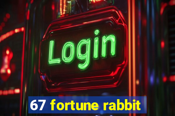 67 fortune rabbit